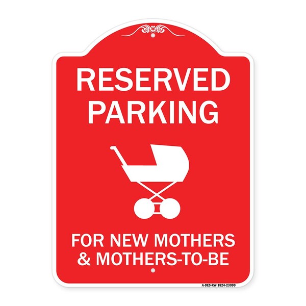 Reserved Parking for New Mothers & Mothers to Be, Red & White Alum Sign, 18" x 24", RW-1824-23090